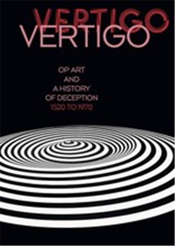 Vertigo Op Art and a History of Deception 1520 to 1970 Film, Art & Culture