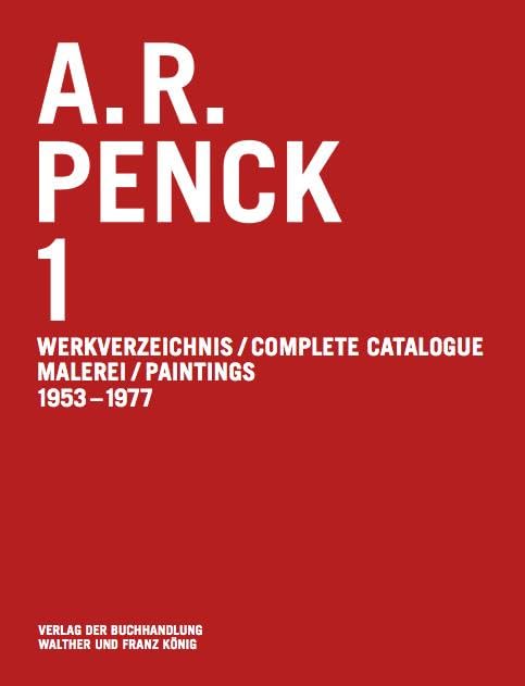 A.R. Penck. Malerei 1953-1977 Werkverzeichnis / Catalogue Raisonné Vol. 1 Film, Art & Culture