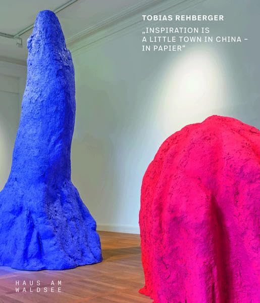Tobias Rehberger, Inspiration is a little town in China – in Papier / in paper: Ausst. Kat. Haus am Waldsee, Berlin 2019 Film, Art & Culture