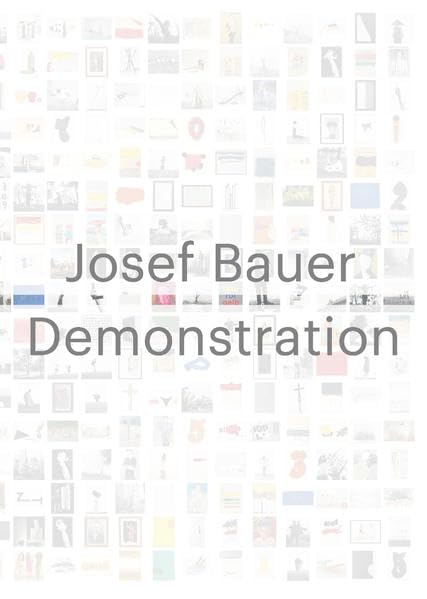 Josef Bauer. Demonstration: Ausst. Kat. Belvedere 21, Wien 2019 Film, Art & Culture