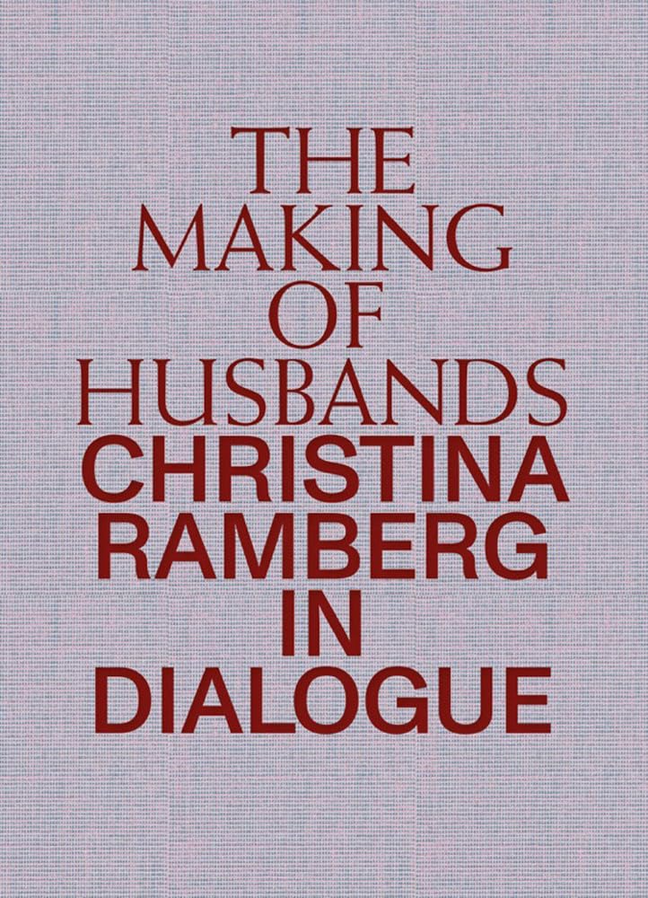 Making of Husbands. Christina Ramberg in Dialogue Film, Art & Culture