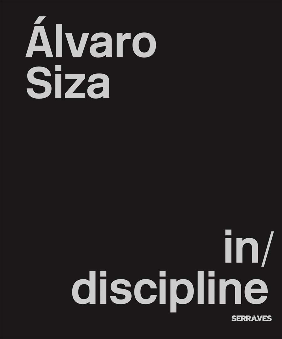Alvaro Siza in/discipline Architecture