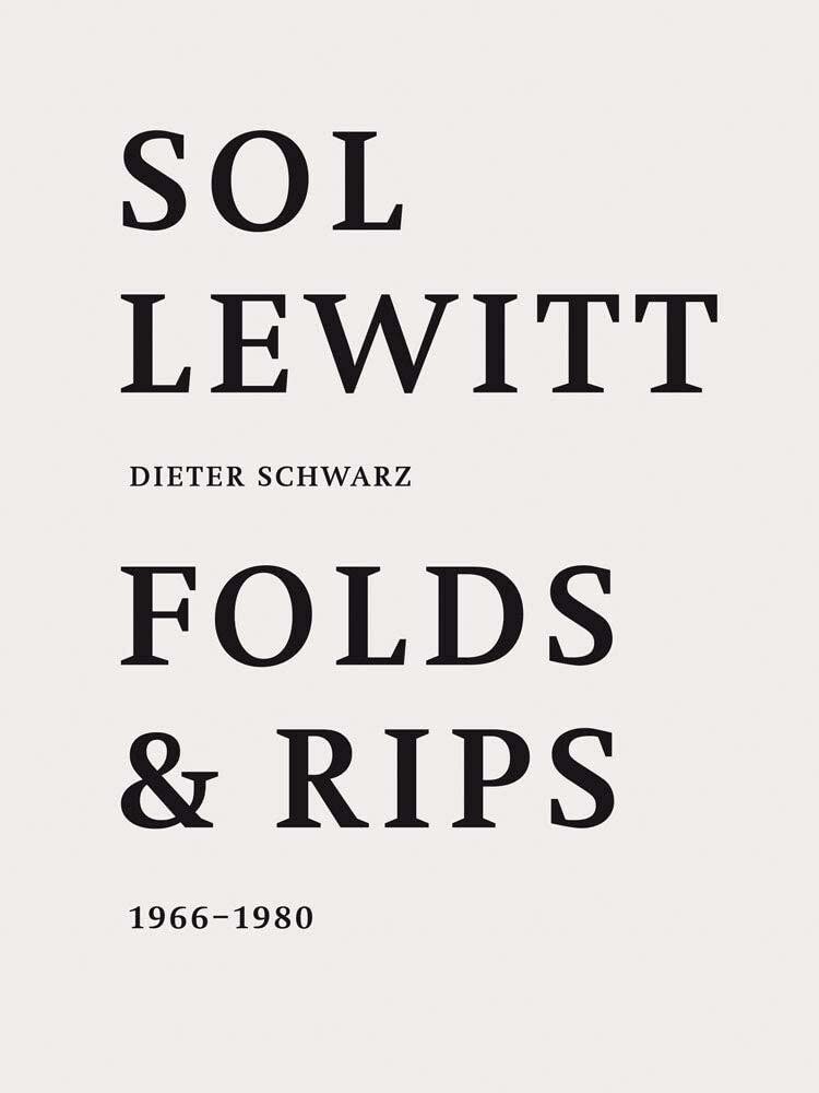 Dieter Schwarz Sol LeWitt : Folds and Rips 1966-1980 Film, Art & Culture