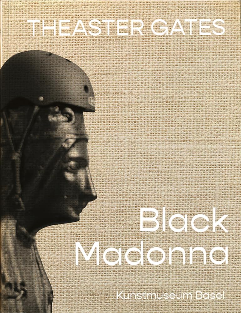 Theaster Gates. Black Madonna: Ausst. Kat. Kunstmuseum Basel 2018 Film, Art & Culture