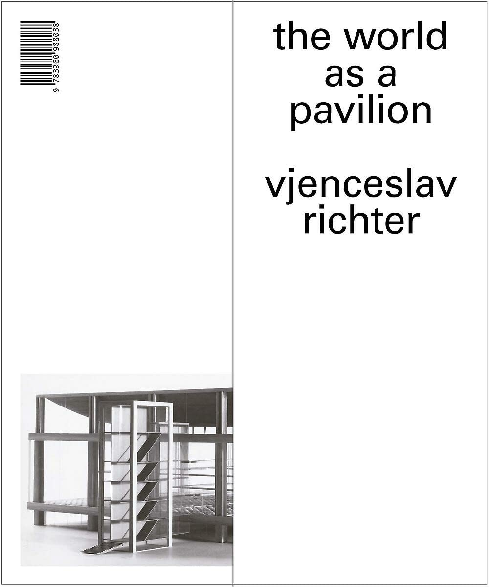 Vjenceslav Richter. The World a a Pavilion Architecture