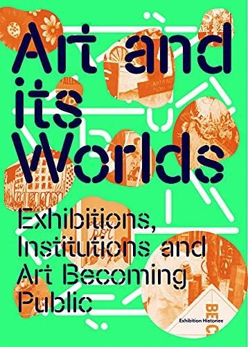 Art and Its Worlds : Exhibitions, Institutions and Art Becoming Public Social Sciences