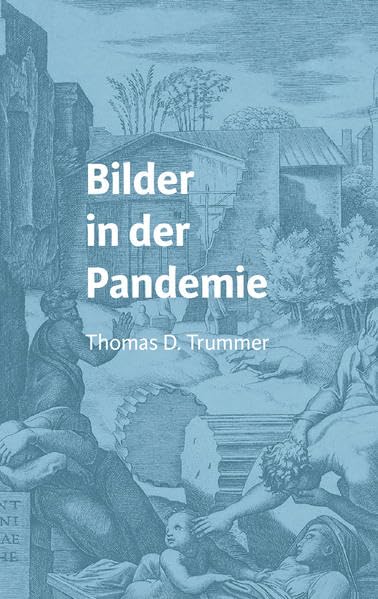 Bilder der Pandemie. 50 Bildbetrachtungen Film, Art & Culture