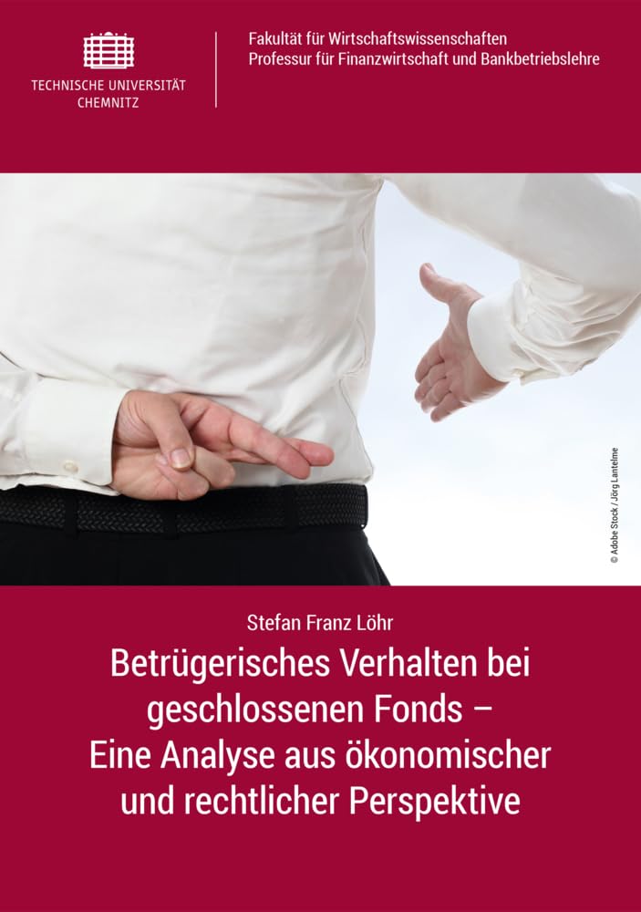 Betrügerisches Verhalten bei geschlossenen Fonds: Eine Analyse aus ökonomischer und rechtlicher Perspektive Law