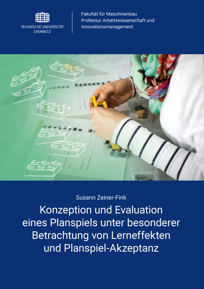 Konzeption und Evaluation eines Planspiels unter besonderer Betrachtung von Lerneffekten und Planspiel-Akzeptanz Business & Technology