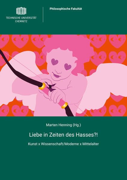 Liebe in Zeiten des Hasses?!: Kunst x Wissenschaft/Moderne x Mittelalter Film, Art & Culture