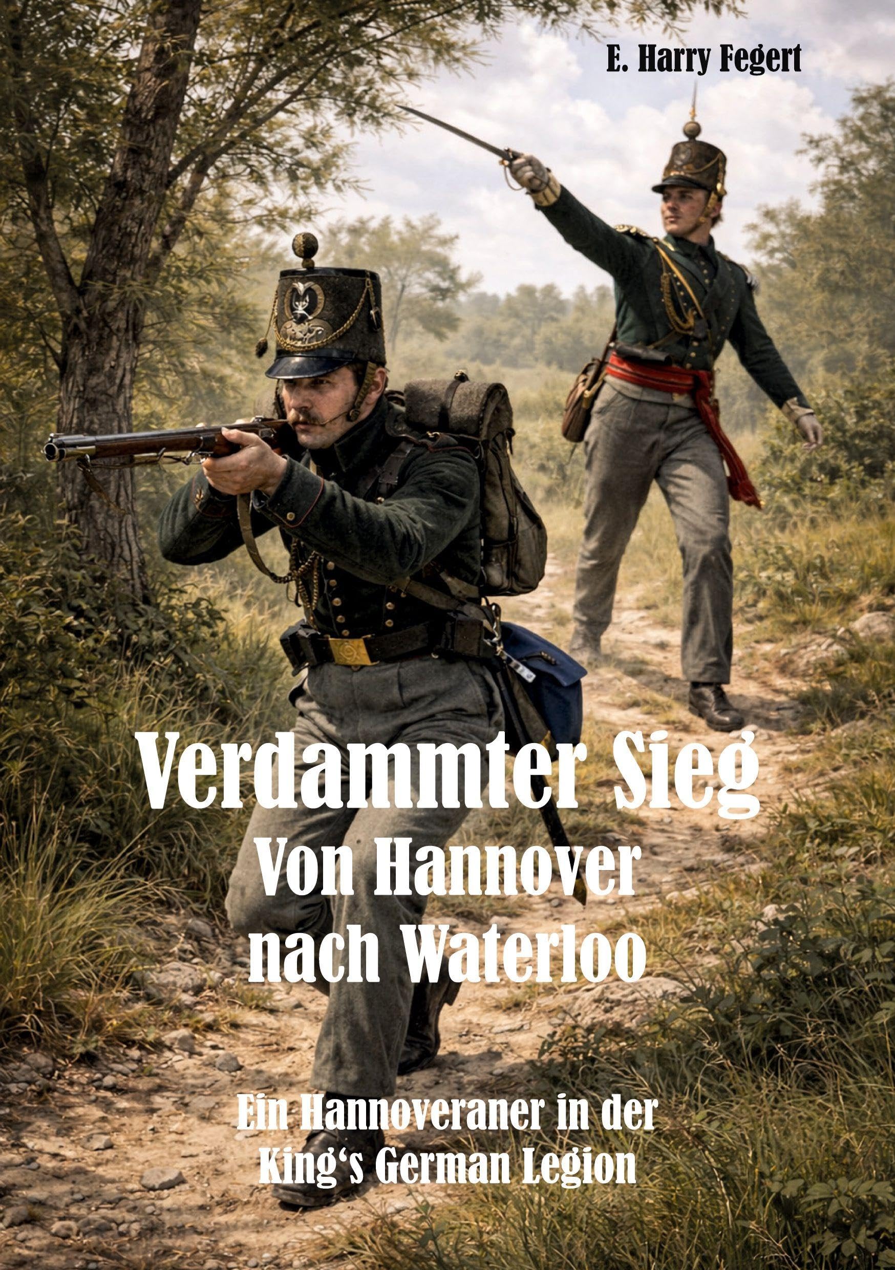 Verdammter Sieg - Von Hannover nach Waterloo Historical Fiction