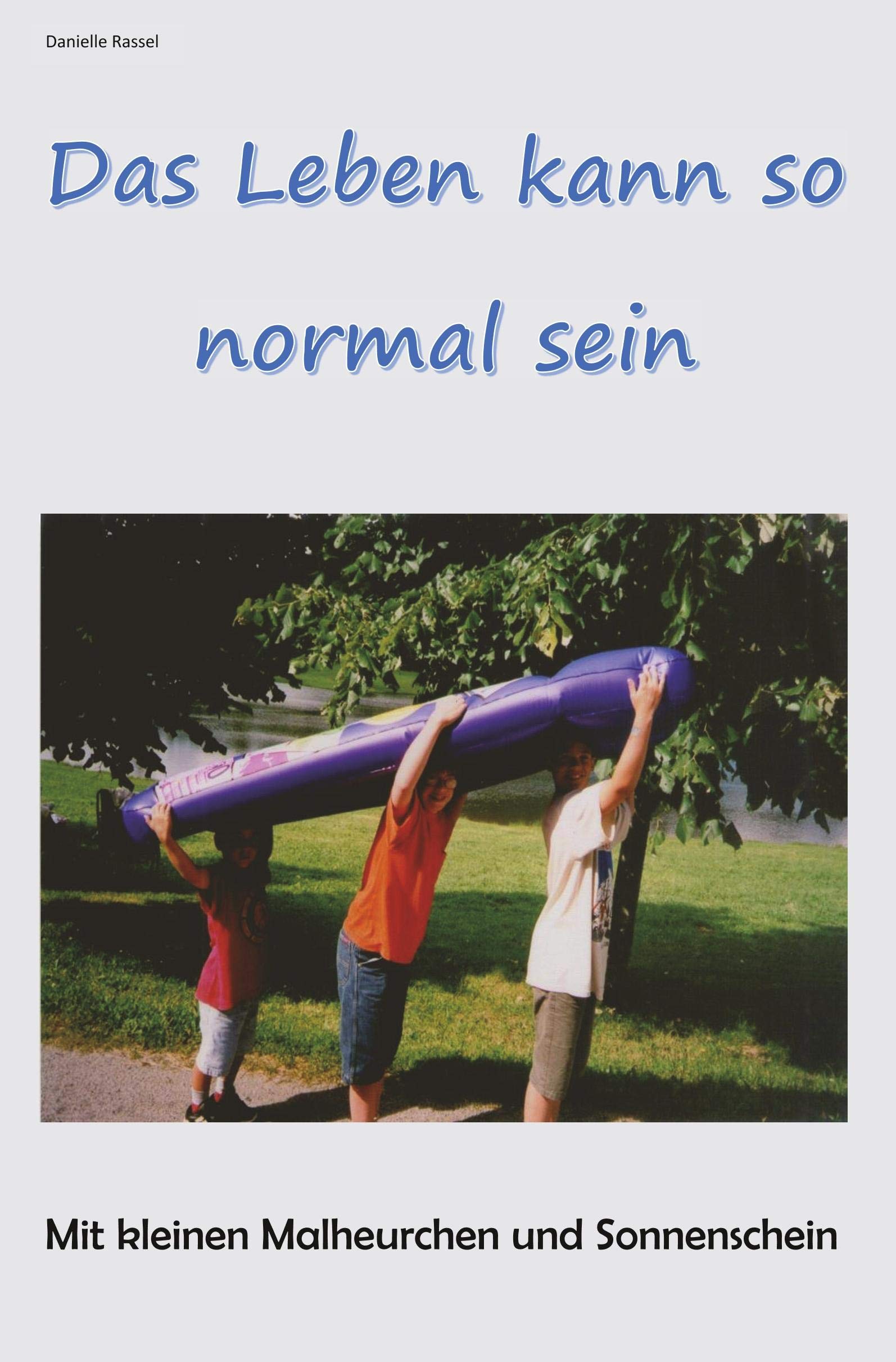 Das Leben kann so normal sein: Mit kleinen Malheurchen und Sonnenschein Personalities
