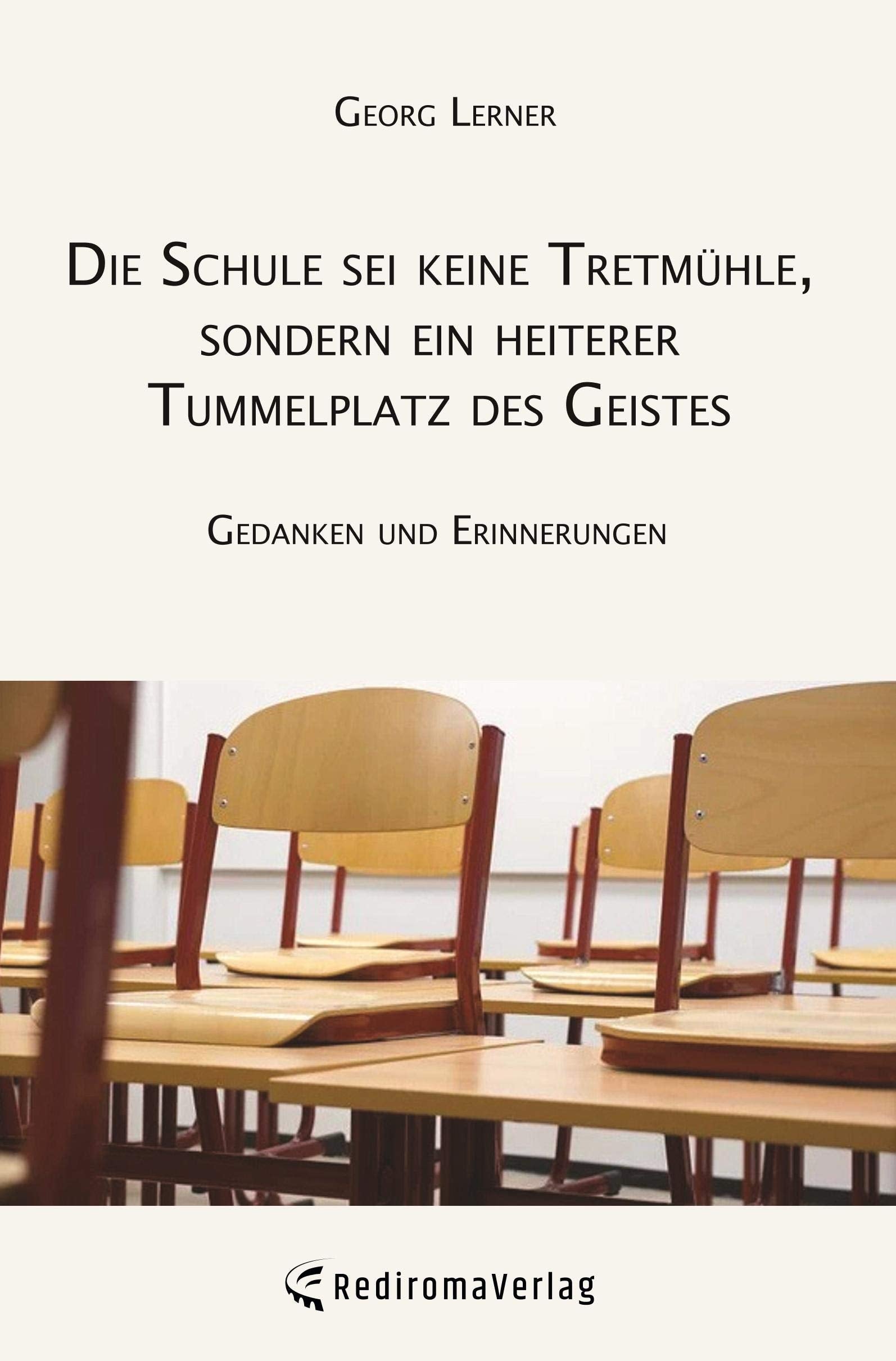 Die Schule sei keine Tretmühle, sondern ein heiterer Tummelplatz des Geistes: Gedanken und Erinnerungen Contemporary literature