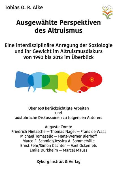 Ausgewählte Perspektiven des Altruismus: Eine interdisziplinäre Anregung der Soziologie und ihr Gewicht im Altruismusdiskurs von 1990 bis 2013 im Überblick - Alke, Tobias O. R. book