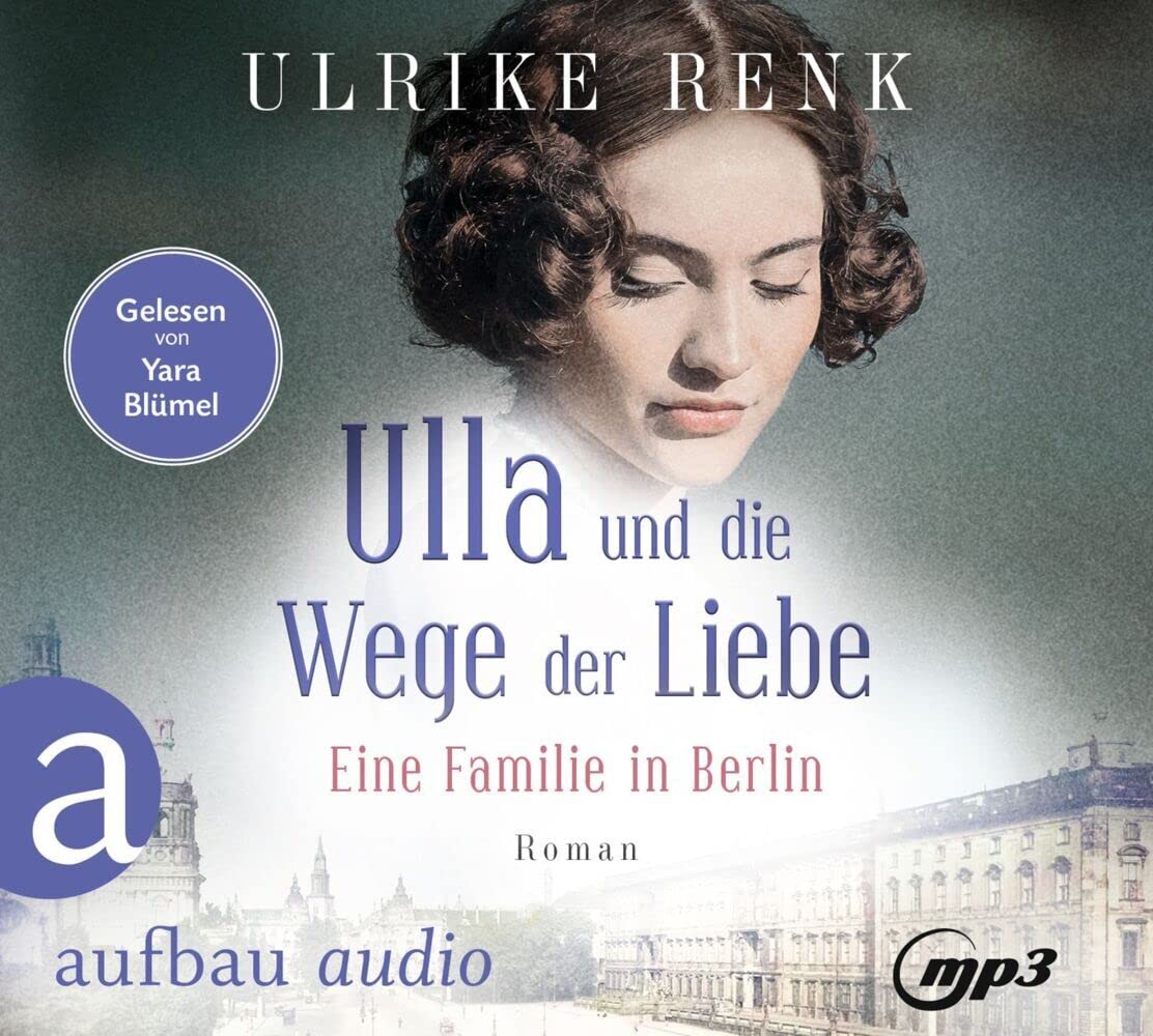 Ulla und die Wege der Liebe: Eine Familie in Berlin (Die große Berlin-Familiensaga, Band 3) Action & Adventure