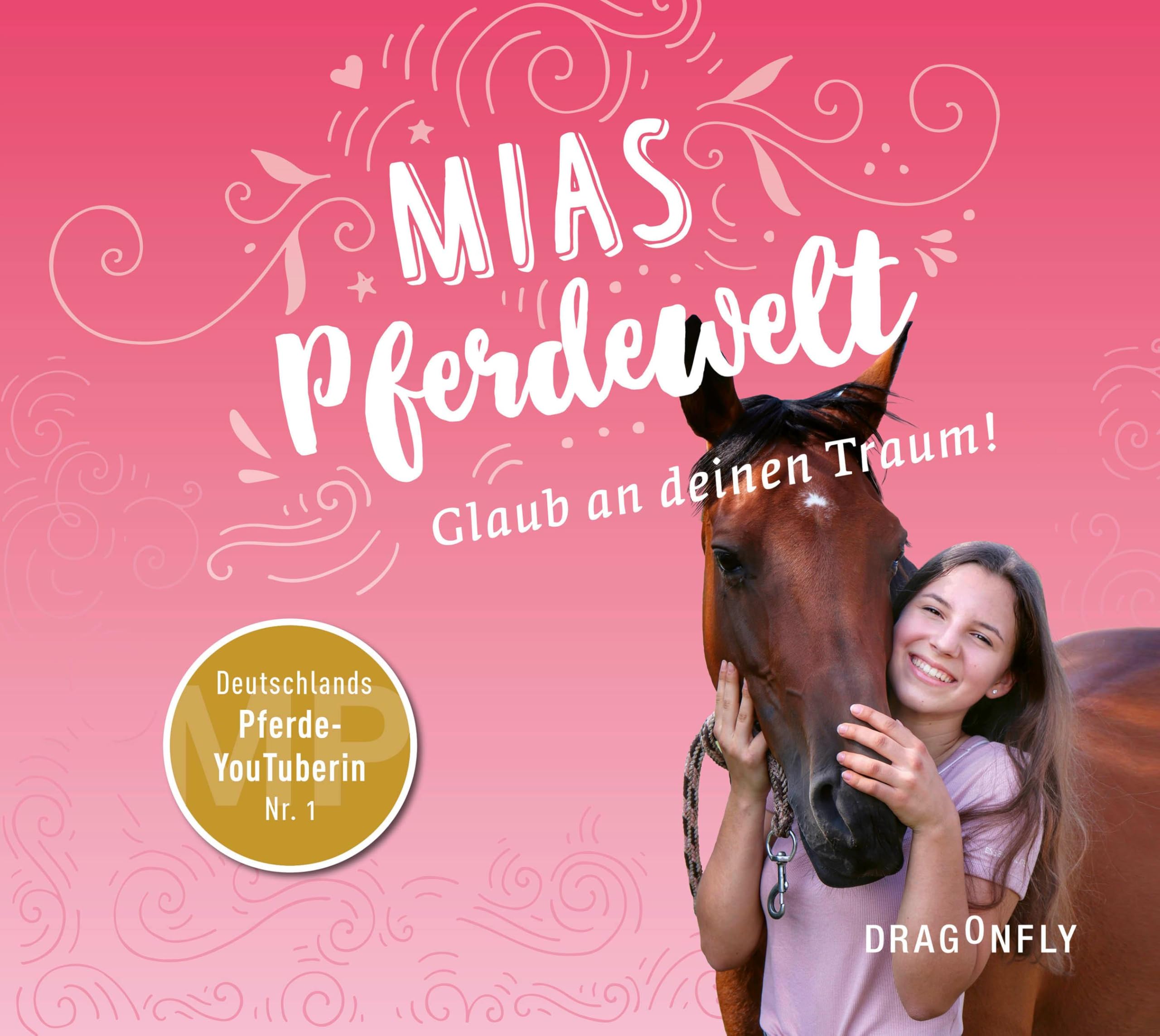 Mias Pferdewelt - Glaub an deinen Traum!: . Ungekürzt. Young adult books