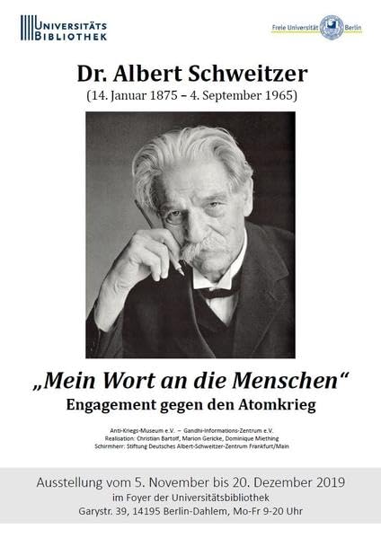 Dr. Albert Schweitzer : „Mein Wort an die Menschen”: Engagement gegen den Atomkrieg (Ausstellungsführer der Universitätsbibliothek der Freien Universität Berlin) Natural Sciences