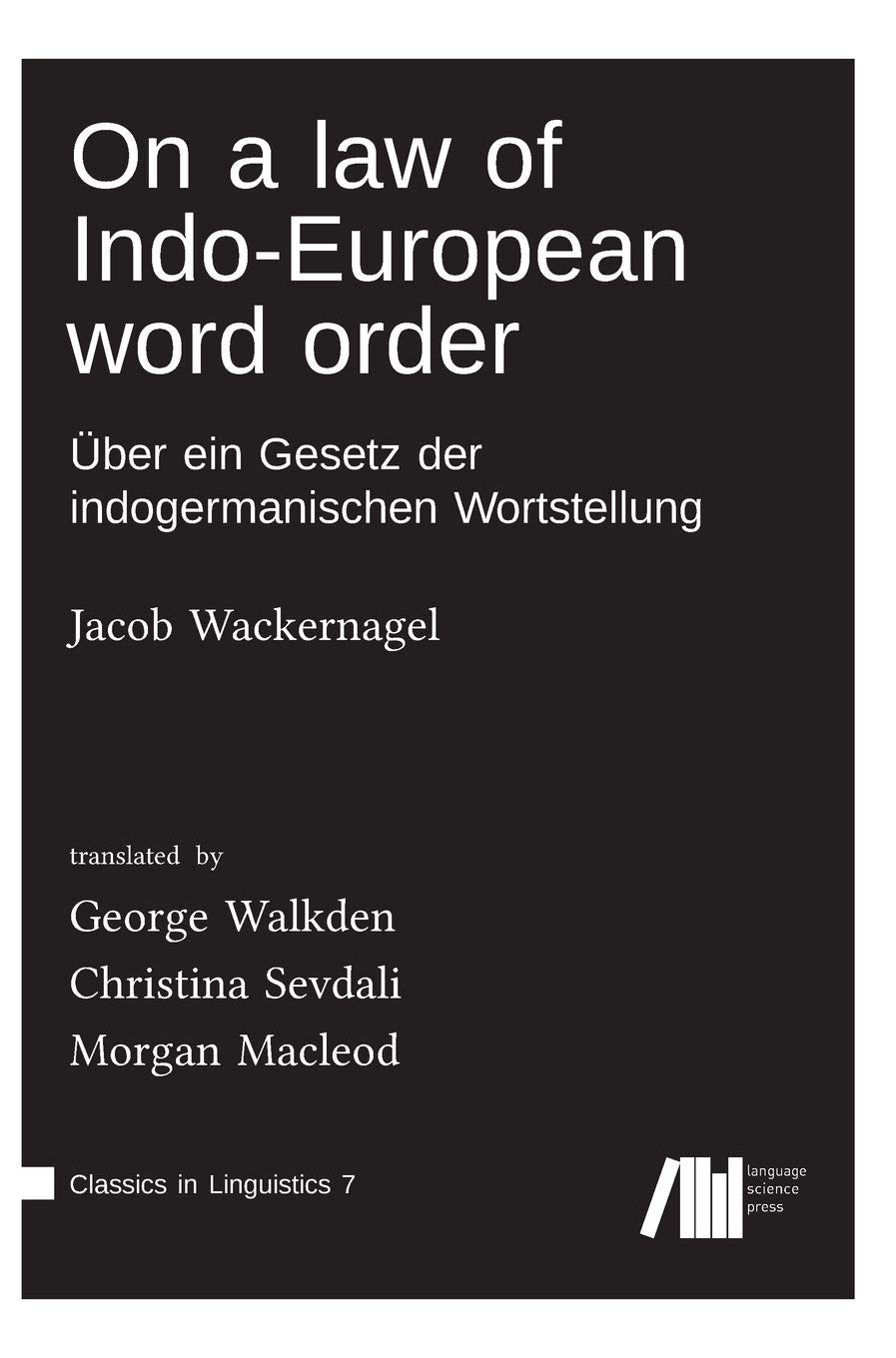 On a law of Indo-European word order: Über ein Gesetz der indogermanischen Wortstellung (Classics in Linguistics) Social Sciences