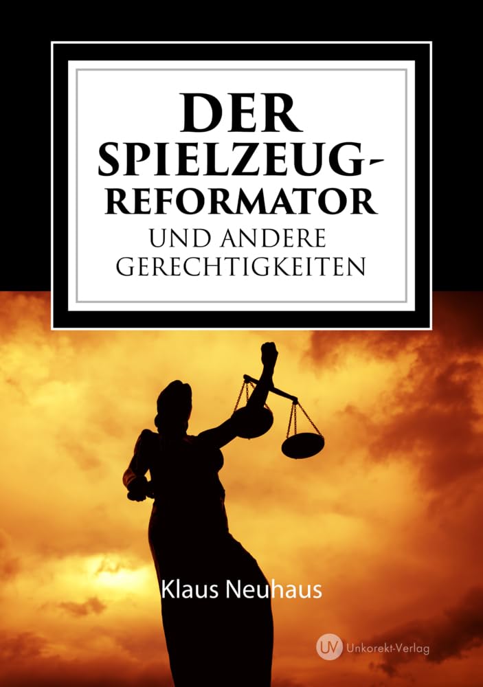 Der Spielzeug-Reformator und andere Gerechtigkeiten Humour & Satire