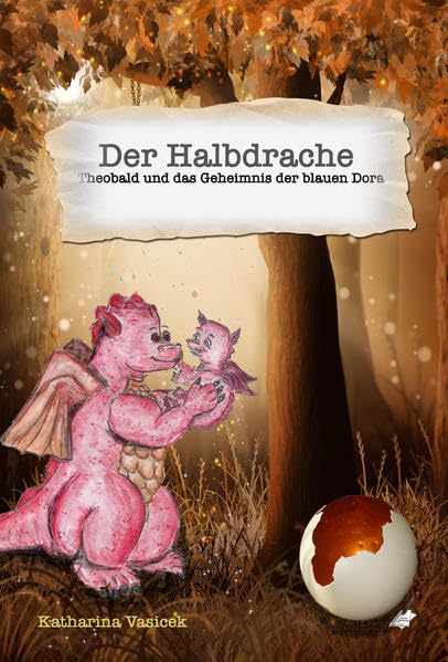 Der Halbdrache: Theobald und das Geheimnis der blauen Dora Parents & Children
