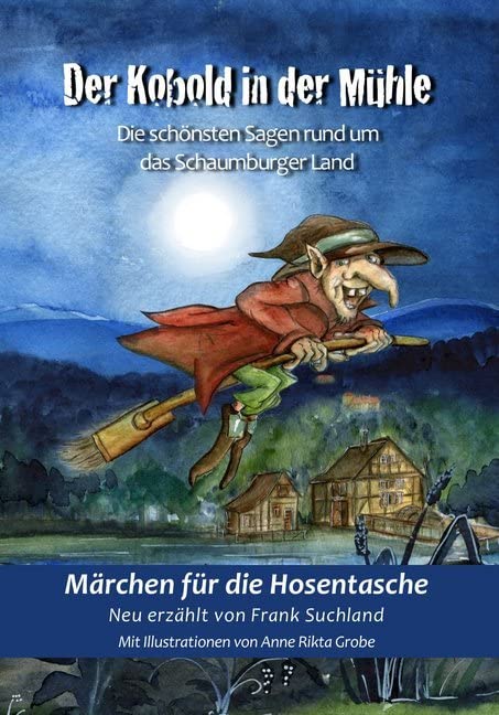 Der Kobold in der Mühle: Die schönsten Sagen rund um das Schaumburger Land (Märchen für die Hosentasche) Social Sciences