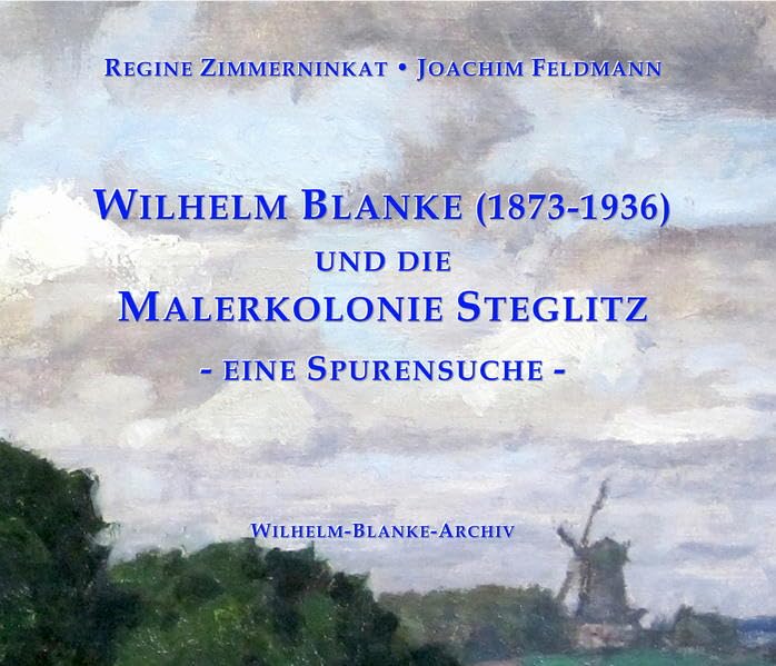 Wilhelm Blanke (1873-1936) und die Malerkolonie Steglitz Art & Literature