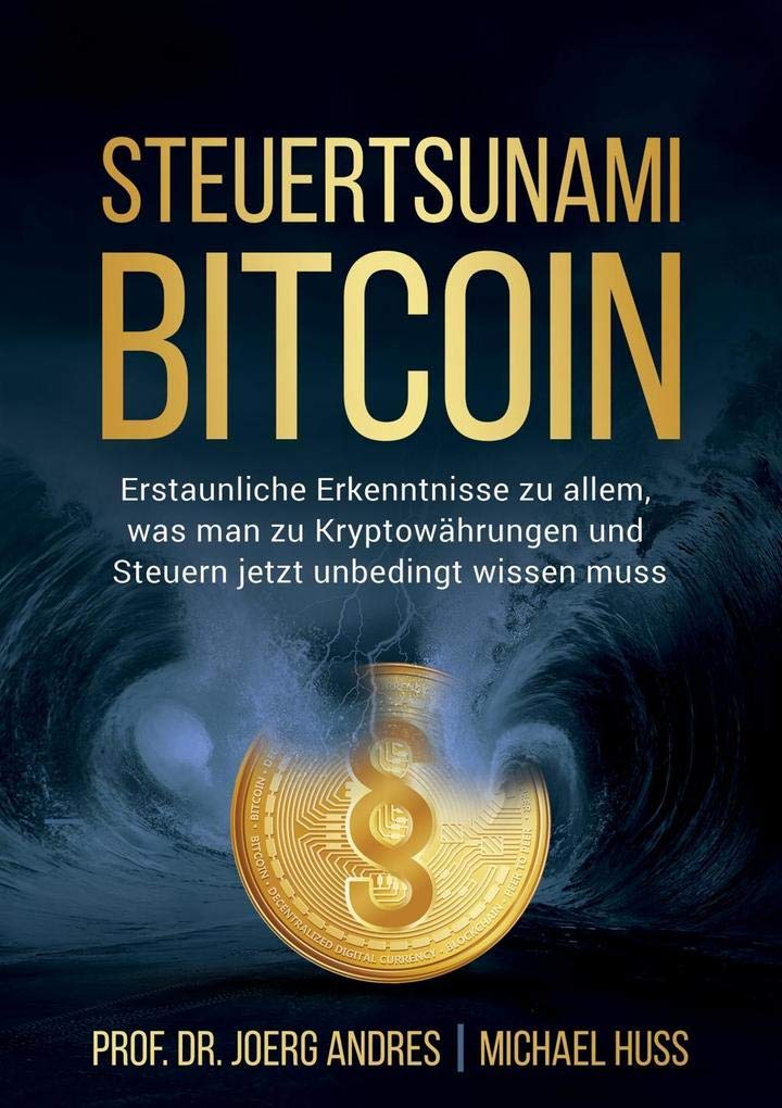 STEUERTSUNAMI BITCOIN: Erstaunliche Erkenntnisse zu allem, was man zu Kryptowährungen und Steuern jetzt unbedingt wissen muss Law