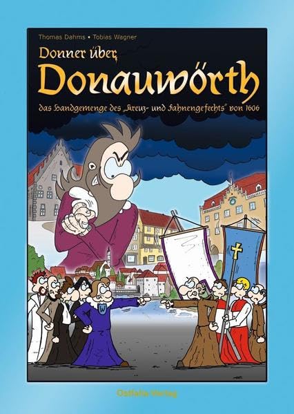 Donner über Donauwörth: Das Handgemenge des „Kreuz- und Fahnengefechts“ von 1606 Manga