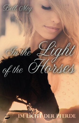 In the Light of the Horses: Im Licht der Pferde Contemporary Romance