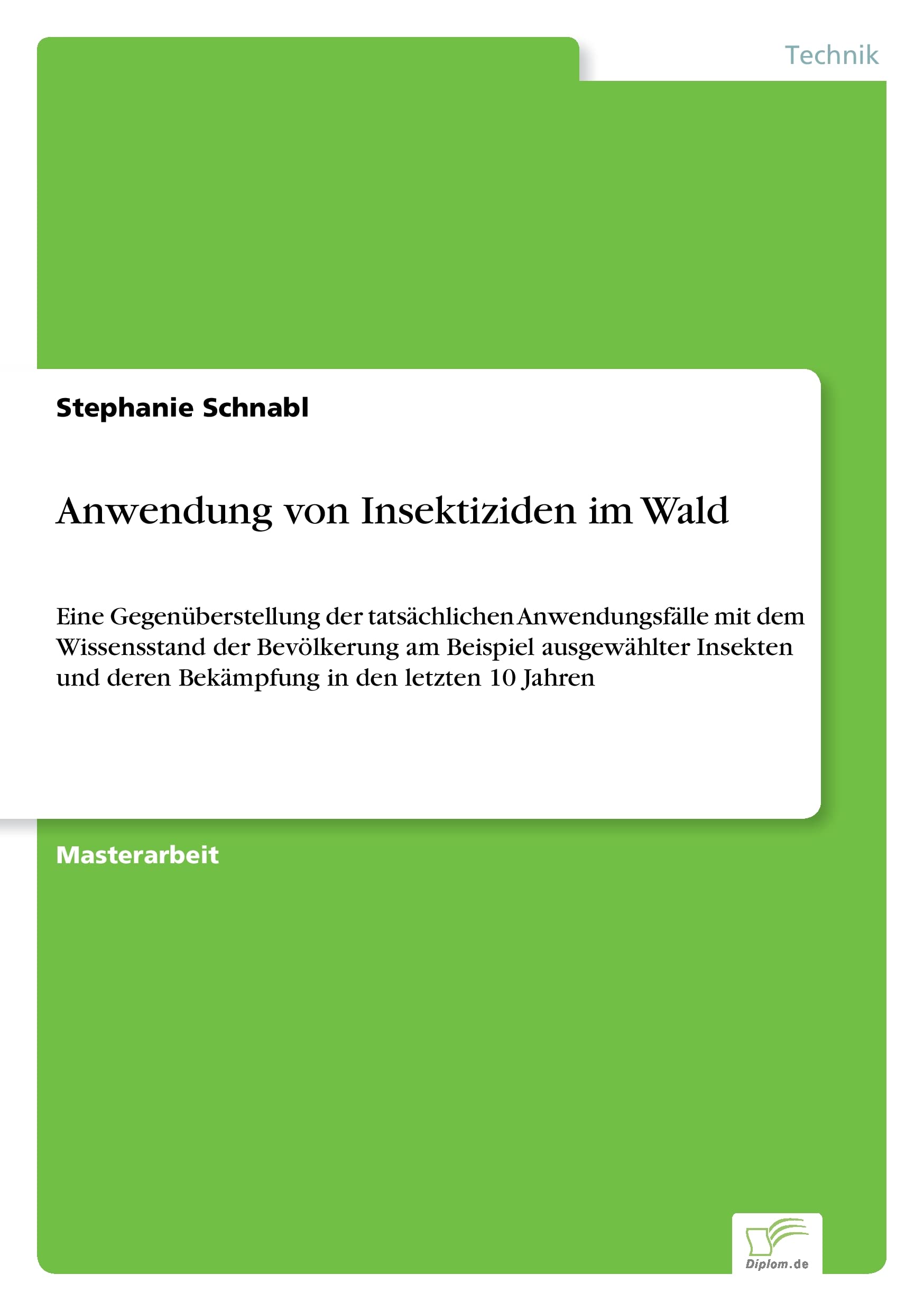 Anwendung von Insektiziden im Wald: Eine Gegenüberstellung der tatsächlichen Anwendungsfälle mit dem Wissensstand der Bevölkerung am Beispiel ... und deren Bekämpfung in den letzten 10 Jahren Mathematics