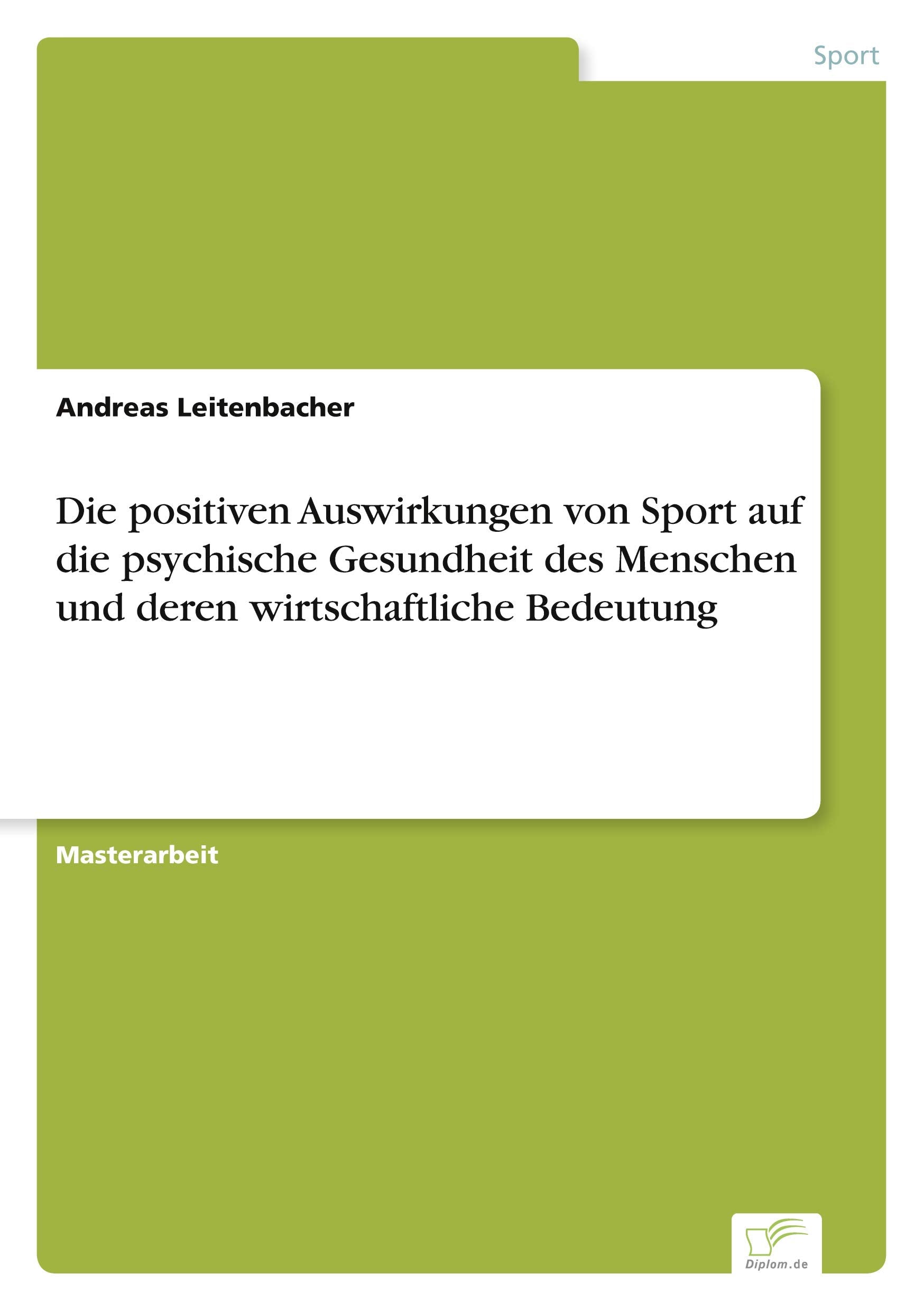 Die positiven Auswirkungen von Sport auf die psychische Gesundheit des Menschen und deren wirtschaftliche Bedeutung Reference Books