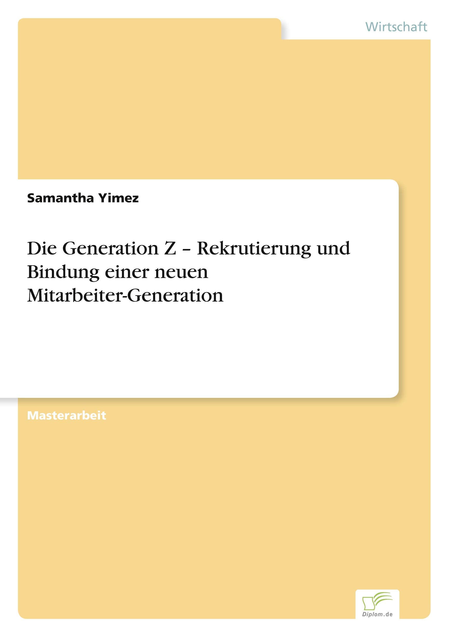 Die Generation Z - Rekrutierung und Bindung einer neuen Mitarbeiter-Generation Law