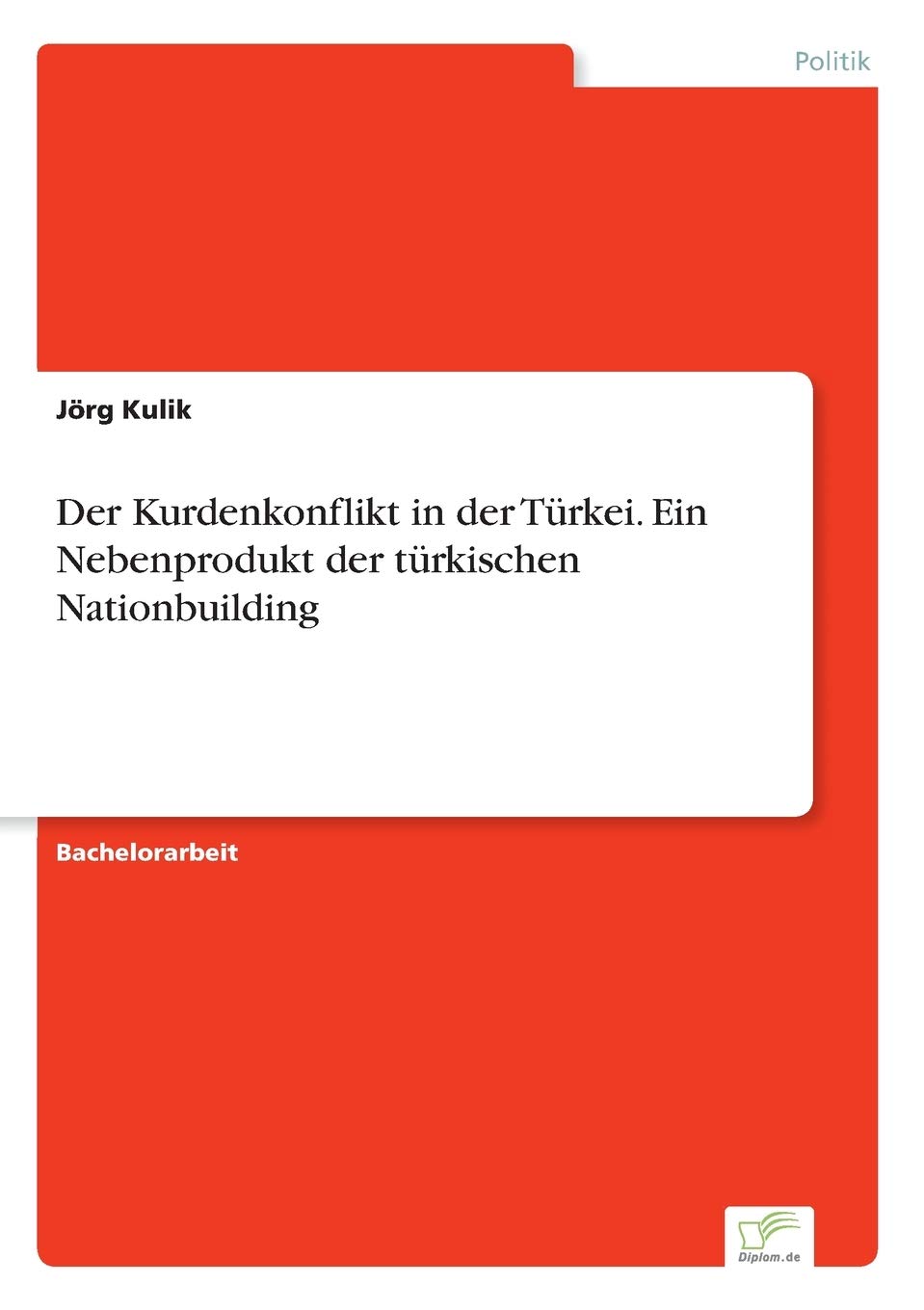 Der Kurdenkonflikt in der Türkei. Ein Nebenprodukt der türkischen Nationbuilding Law