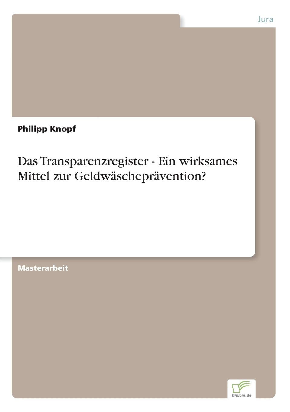 Das Transparenzregister - Ein wirksames Mittel zur Geldwäscheprävention? Law