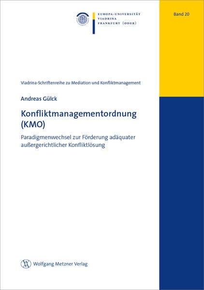 Konfliktmanagementordnung (KMO): Paradigmenwechsel zur Förderung adäquater außergerichtlicher Konfliktlösung (Viadrina-Schriftenreihe zu Mediation und Konfliktmanagement) Law