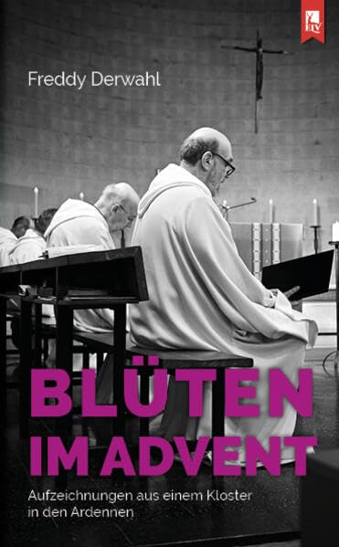 Blüten im Advent: Aufzeichnungen aus einem Kloster in den Ardennen Personalities