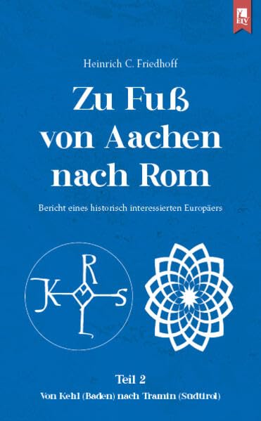 Zu Fuß von Aachen nach Rom: Bericht eines historisch interessierten Europäers Leisure, Home & Garden