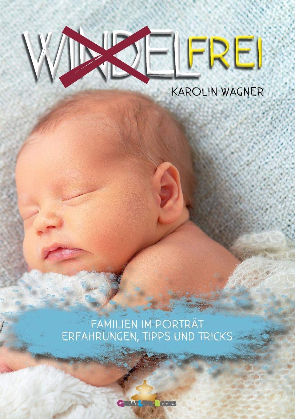 Windelfrei: Eltern im Portrait - Erfahrungen, Tipps und Tricks Parents & Children