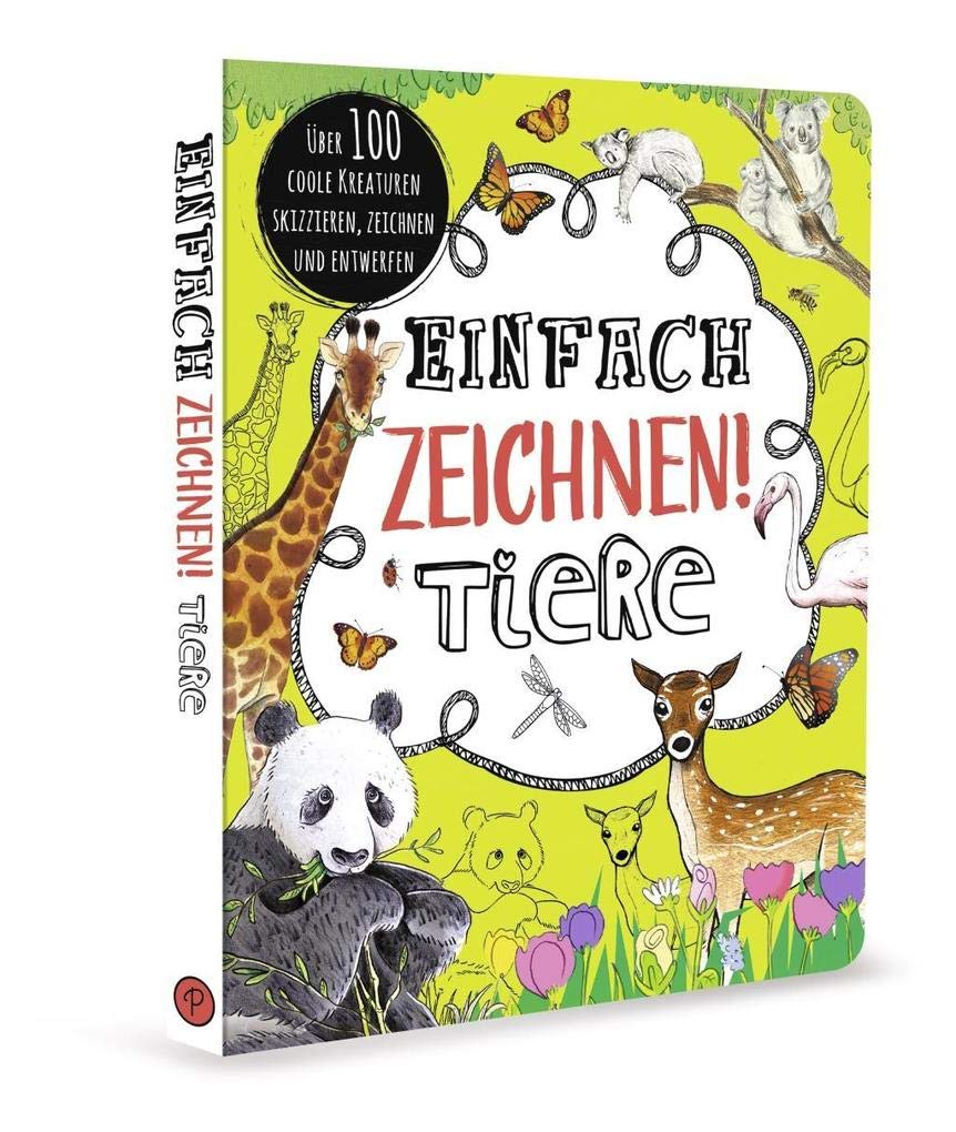 Einfach zeichnen! Tiere: Über 100 coole Kreaturen skizzieren, zeichnen und entwerfen Manga