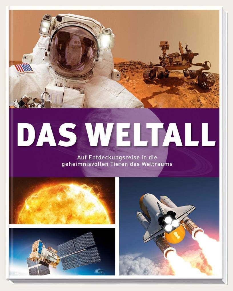Das Weltall: Auf Entdeckungsreise in die geheimnisvollen Tiefen des Weltraums Non-fiction