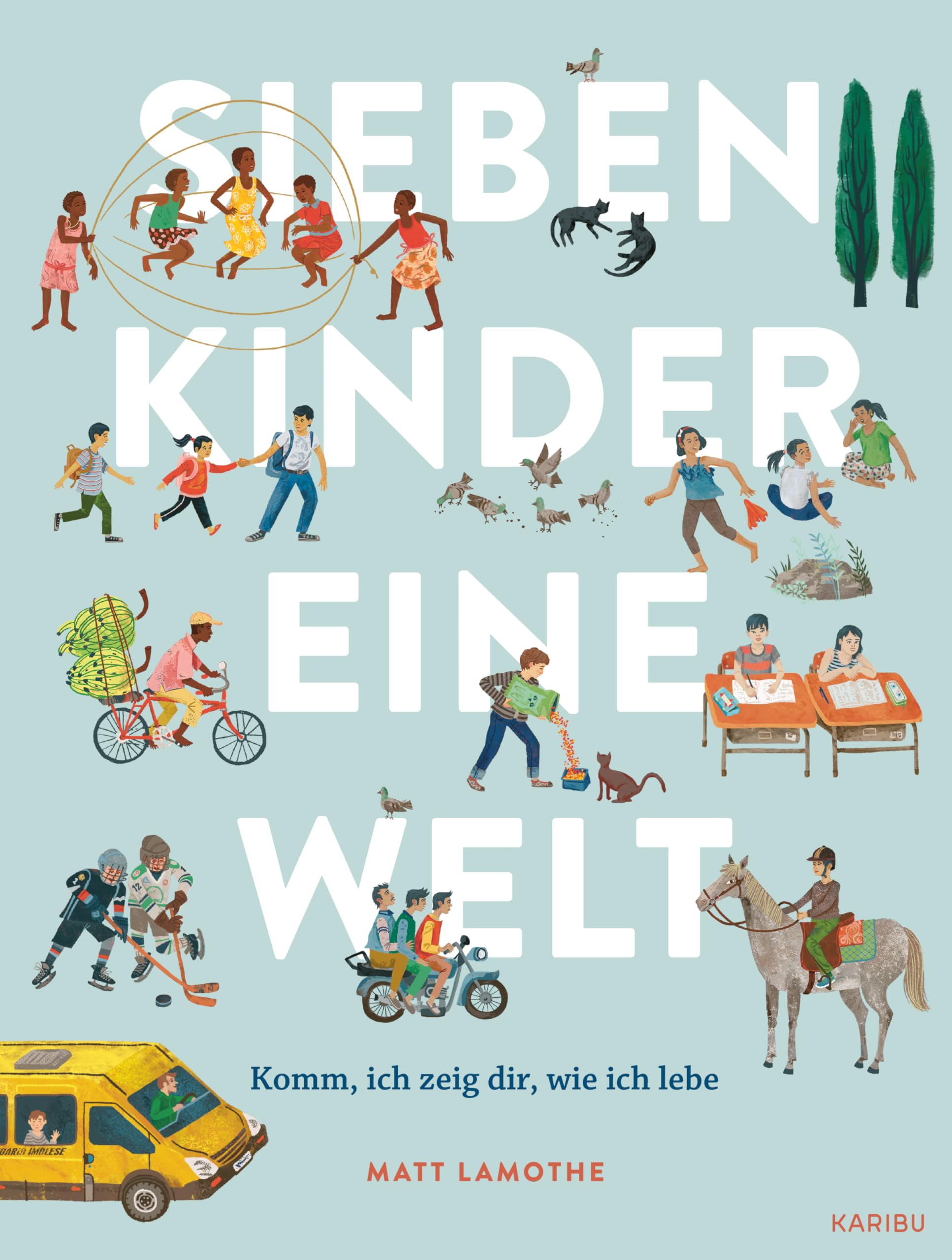 Sieben Kinder - eine Welt : Komm, ich zeige dir, wie ich lebe Novels & Short Stories