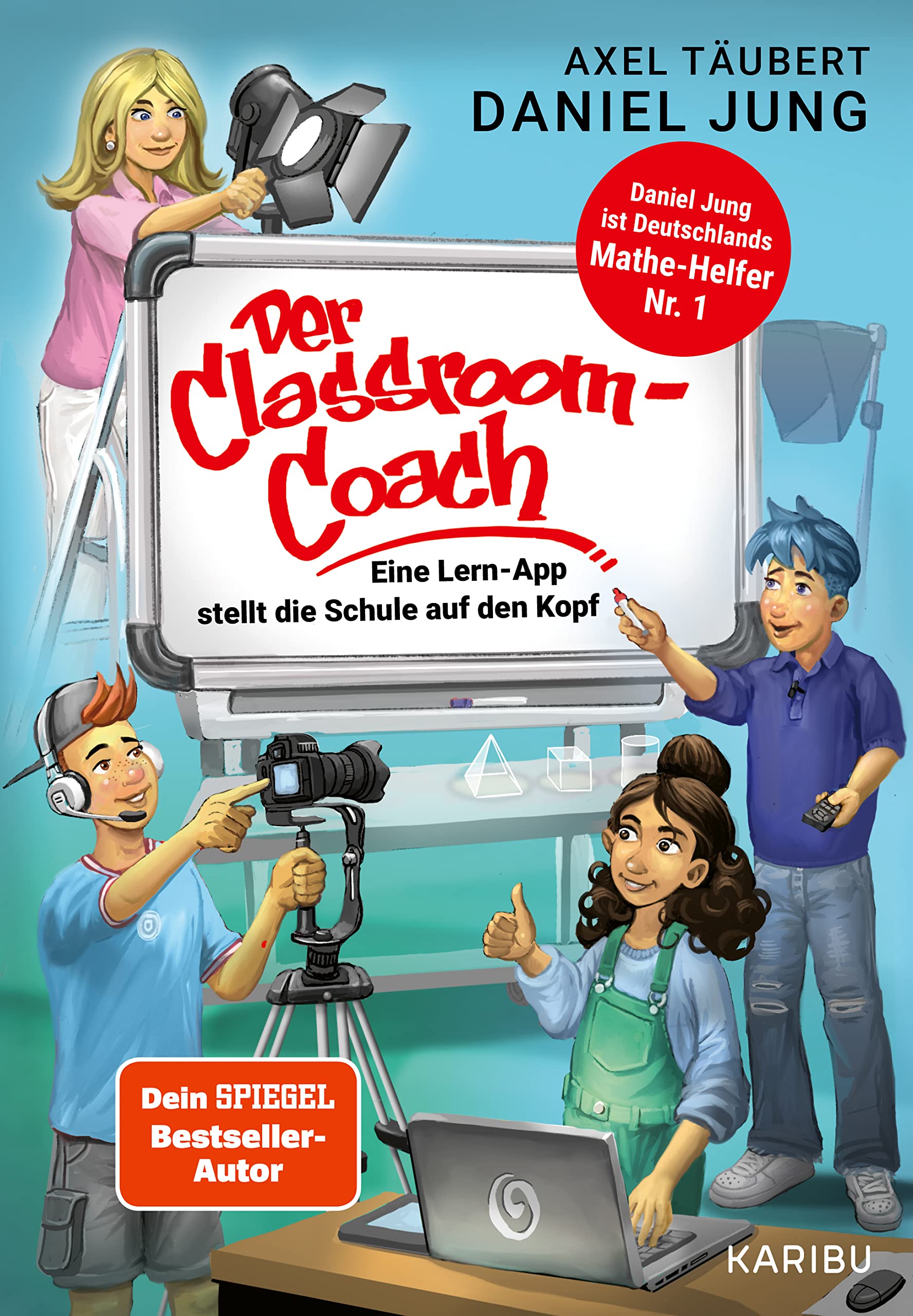 Der Classroom-Coach: Eine Lern-App stellt die Schule auf den Kopf (Kinderbuch ab 10 über Schule und Freundschaft) Novels & Short Stories
