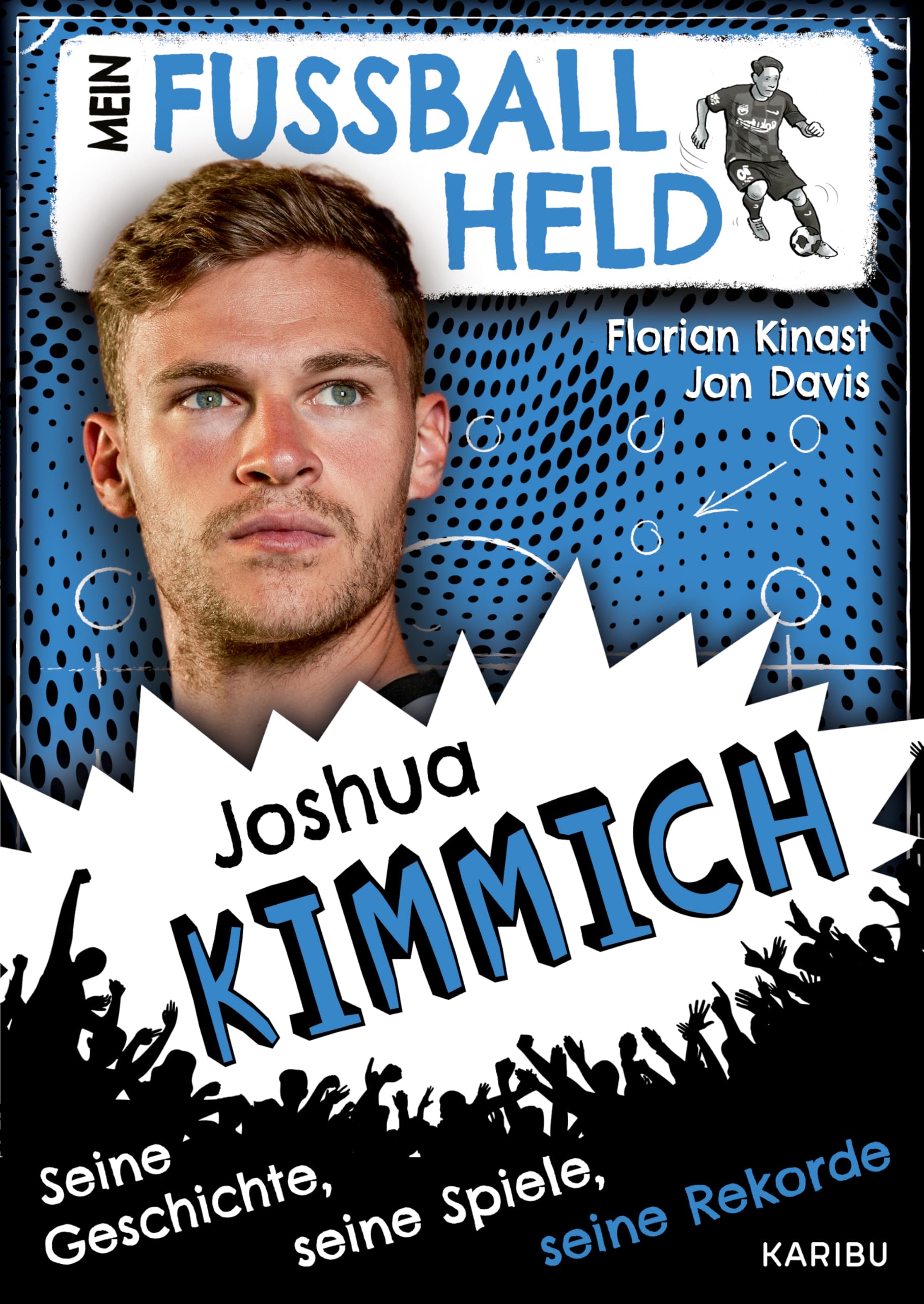 Mein Fußballheld Joshua Kimmich - Seine Geschichte, seine Spiele, seine Rekorde Novels & Short Stories