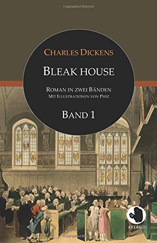 Bleak House (ApeBook Classics; dt.; Bd. 1; illustr. von Phiz): Roman in zwei Bänden: Band 1 (Victorian Writers) Contemporary literature