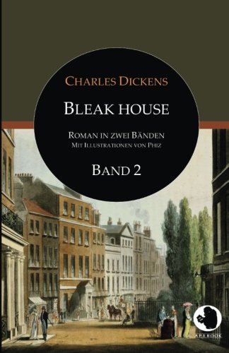 Bleak House (ApeBook Classics; dt.; Bd. 2; illustr. von Phiz): Roman in zwei Bänden: Band 2 (Victorian Writers) Humour & Satire