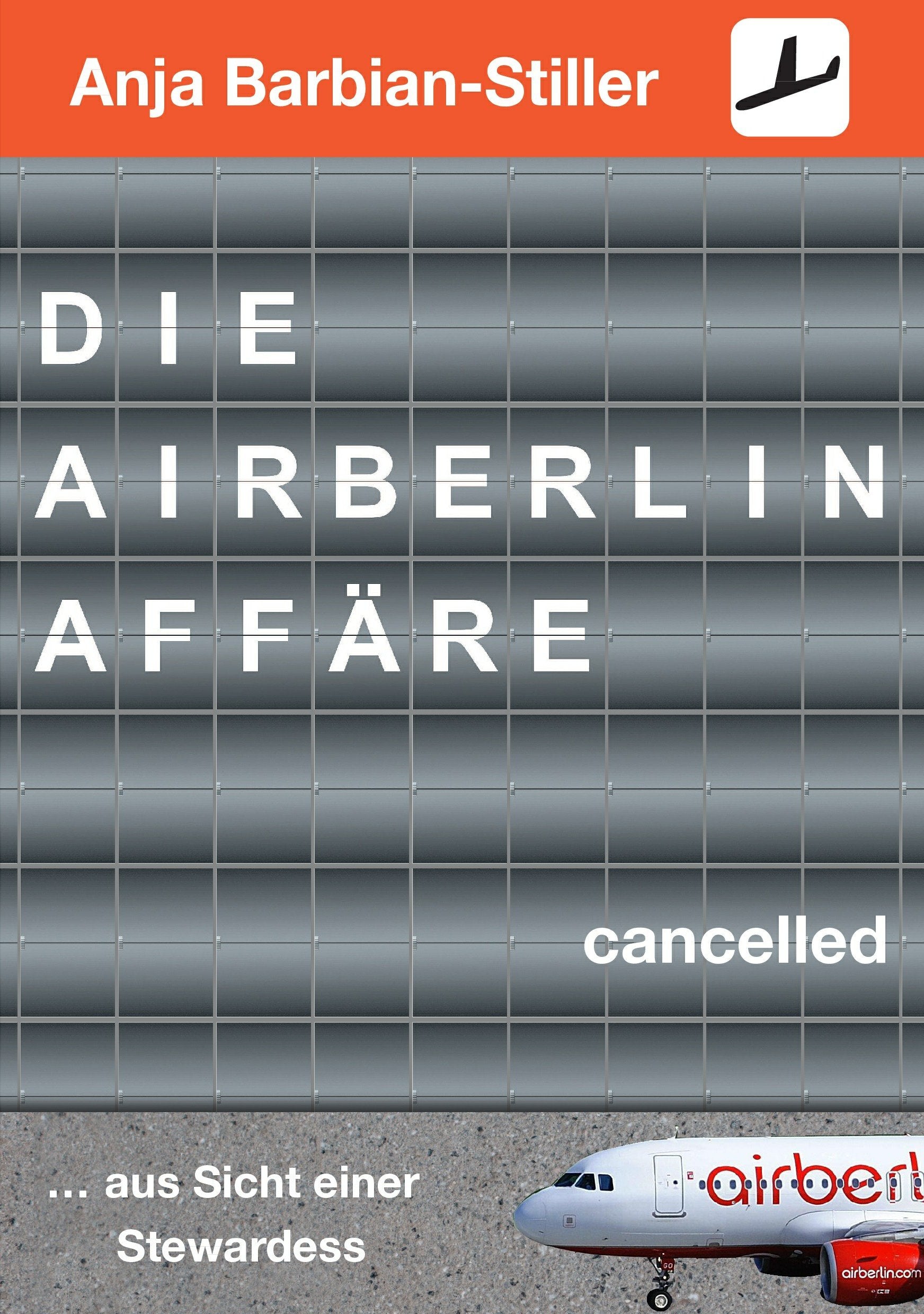 Die Air Berlin Affäre: ... aus Sicht einer Stewardess Contemporary literature