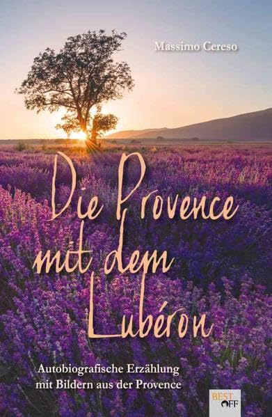 Die Provence mit dem Lubéron: Autobiografische Erzählung mit Bildern aus der Provence Personalities