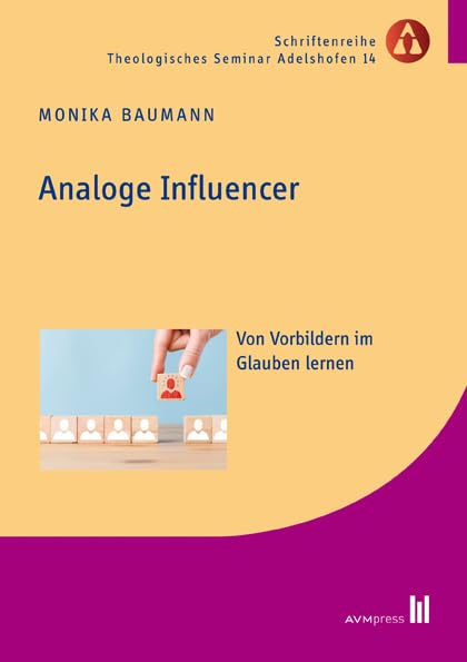 Analoge Influencer: Von Vorbildern im Glauben lernen (Schriftenreihe Theologisches Seminar Adelshofen) Religion & Esotericism