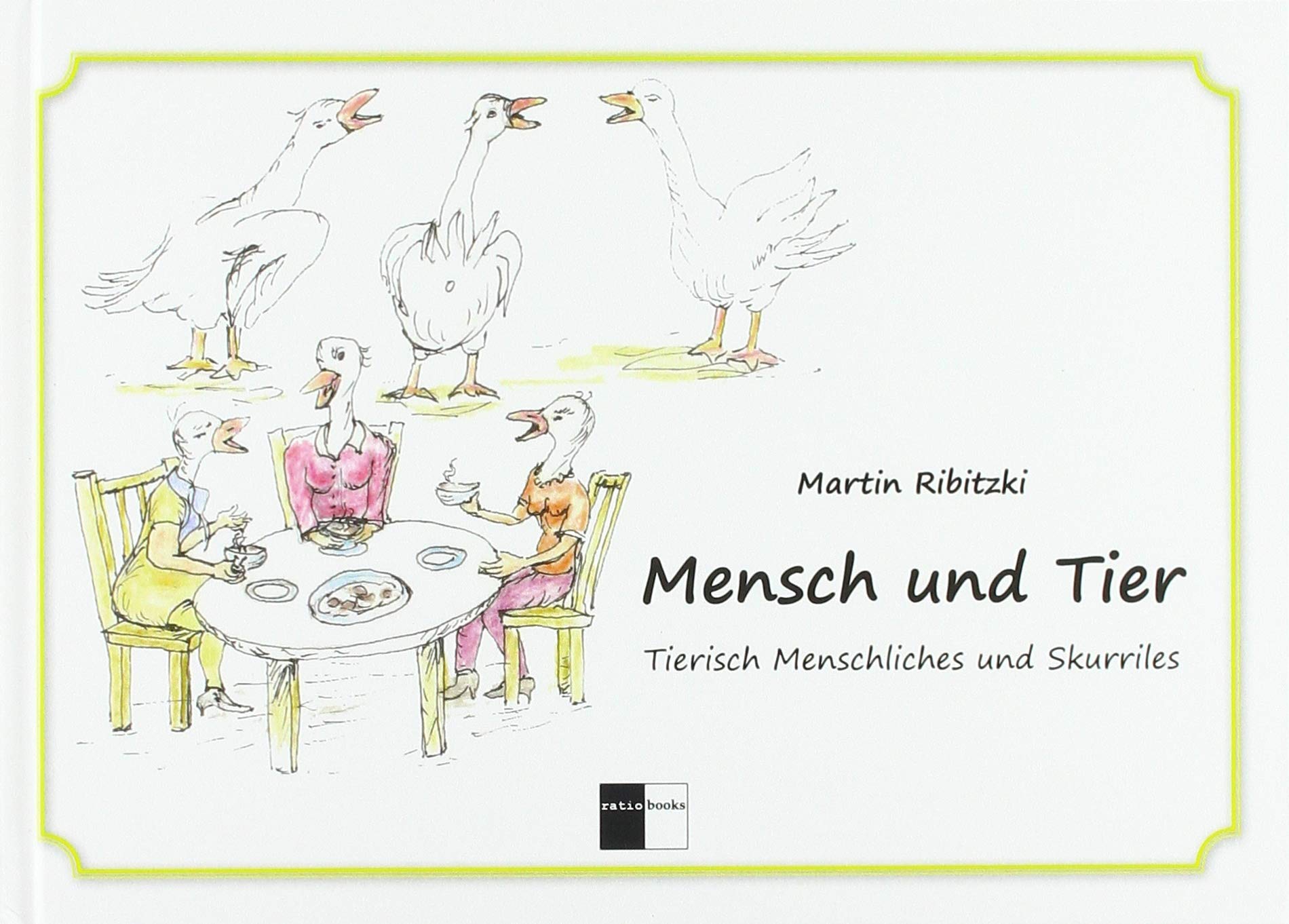 Mensch und Tier: Tierisch Menschliches und Skurriles Humour & Satire
