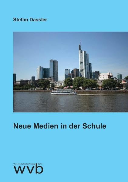 Neue Medien in der Schule (Schule, Ausbildung und Fortbildung) Media & Communication